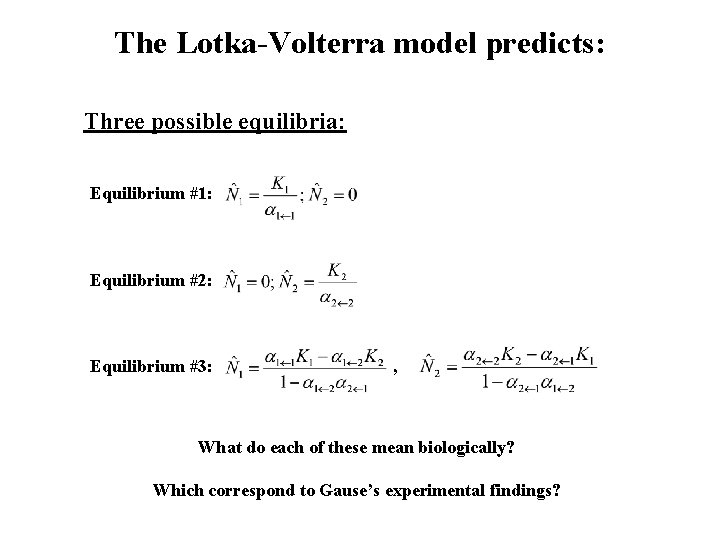 The Lotka-Volterra model predicts: Three possible equilibria: Equilibrium #1: Equilibrium #2: Equilibrium #3: ,