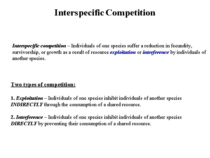 Interspecific Competition Interspecific competition – Individuals of one species suffer a reduction in fecundity,
