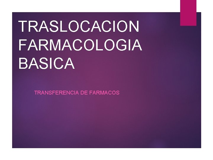 TRASLOCACION FARMACOLOGIA BASICA TRANSFERENCIA DE FARMACOS 