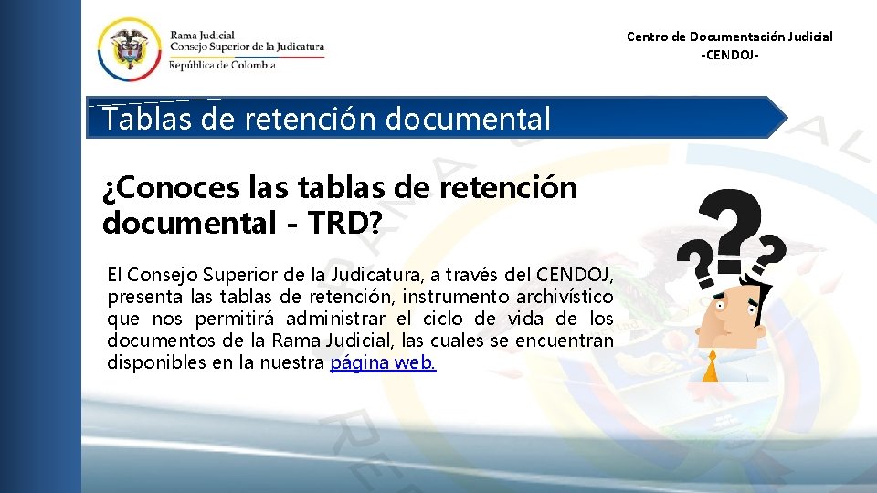 Centro de Documentación Judicial -CENDOJ- Tablas de retención documental ¿Conoces las tablas de retención