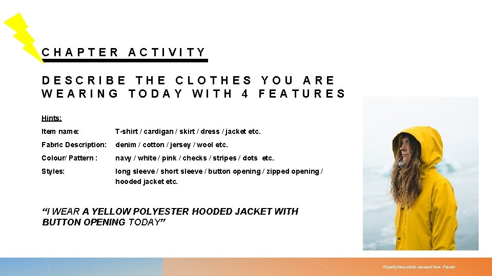 CHAPTER ACTIVITY DESCRIBE THE CLOTHES YOU ARE WEARING TODAY WITH 4 FEATURES Hints: Item