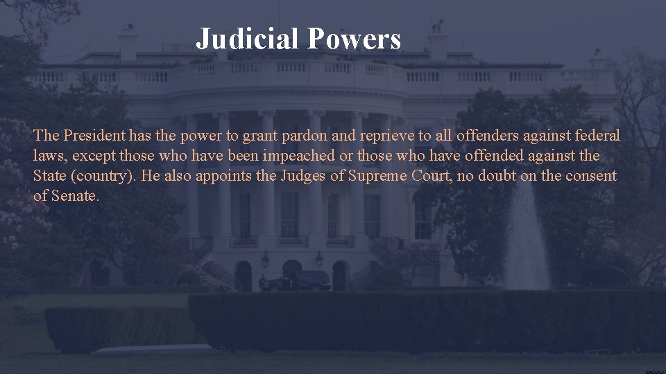 Judicial Powers The President has the power to grant pardon and reprieve to all Judicial Powers The President has the power to grant pardon and reprieve to all