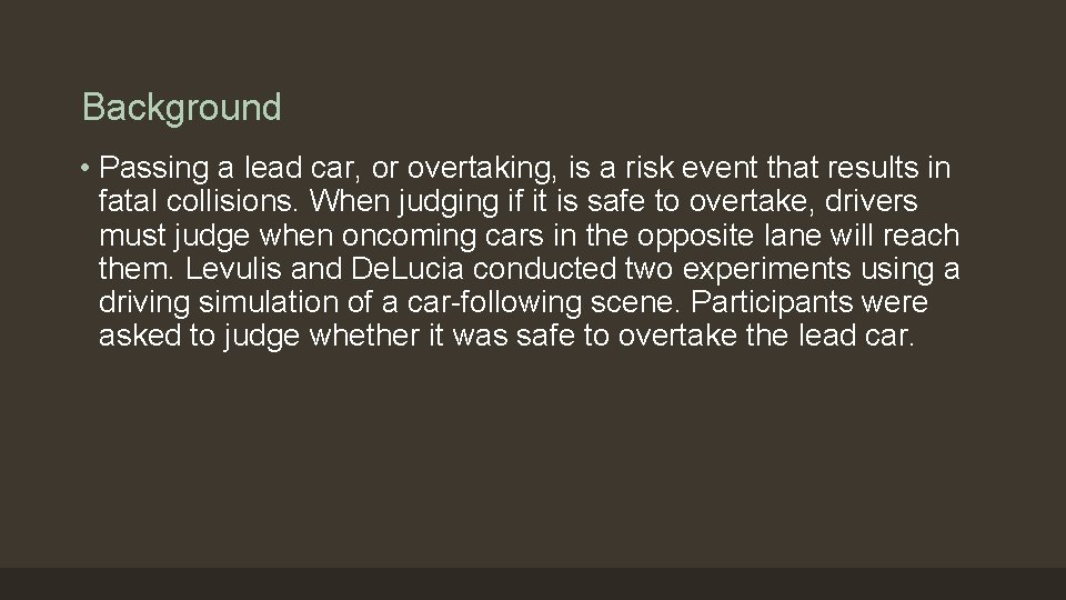 Background • Passing a lead car, or overtaking, is a risk event that results