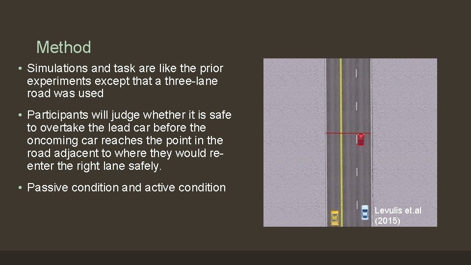 Method • Simulations and task are like the prior experiments except that a three-lane