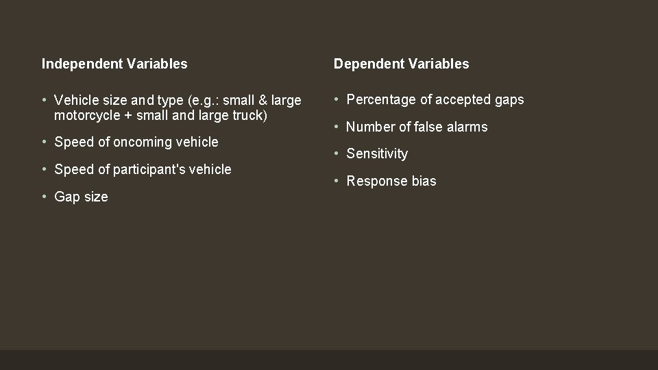 Independent Variables Dependent Variables • Vehicle size and type (e. g. : small &