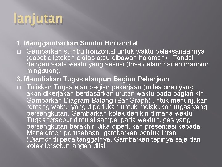 lanjutan 1. Menggambarkan Sumbu Horizontal � Gambarkan sumbu horizontal untuk waktu pelaksanaannya (dapat diletakan