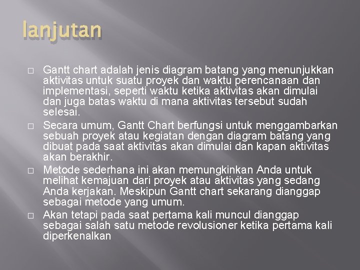 lanjutan � � Gantt chart adalah jenis diagram batang yang menunjukkan aktivitas untuk suatu