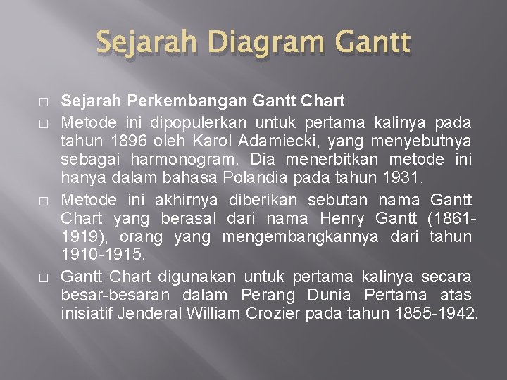 Sejarah Diagram Gantt � � Sejarah Perkembangan Gantt Chart Metode ini dipopulerkan untuk pertama