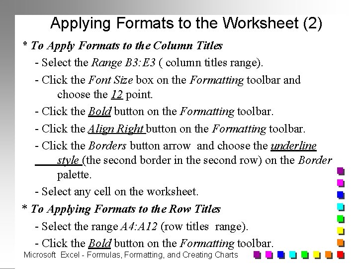 Applying Formats to the Worksheet (2) * To Apply Formats to the Column Titles