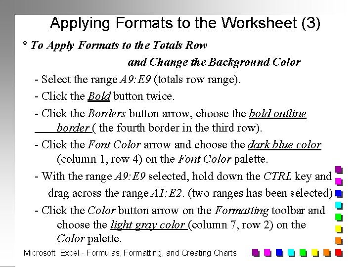 Applying Formats to the Worksheet (3) * To Apply Formats to the Totals Row