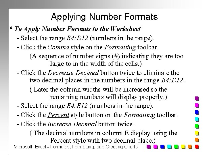 Applying Number Formats * To Apply Number Formats to the Worksheet - Select the