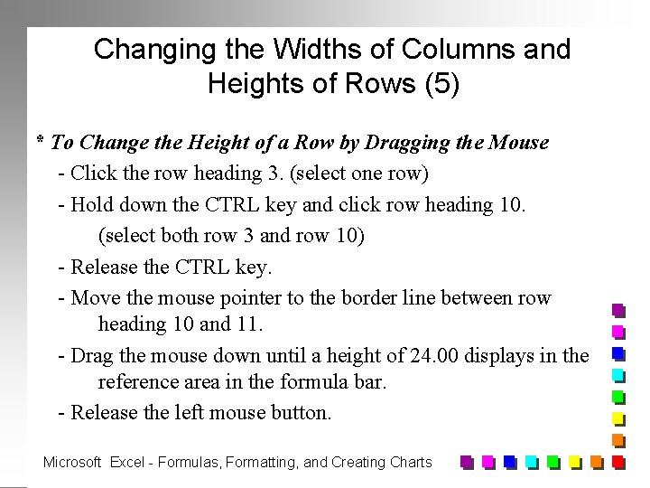 Changing the Widths of Columns and Heights of Rows (5) * To Change the