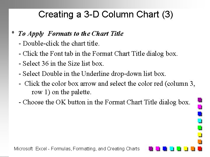 Creating a 3 -D Column Chart (3) * To Apply Formats to the Chart