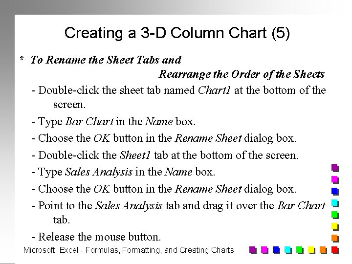 Creating a 3 -D Column Chart (5) * To Rename the Sheet Tabs and