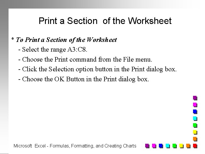 Print a Section of the Worksheet * To Print a Section of the Worksheet