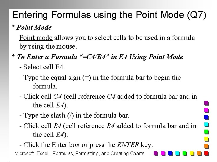 Entering Formulas using the Point Mode (Q 7) * Point Mode Point mode allows