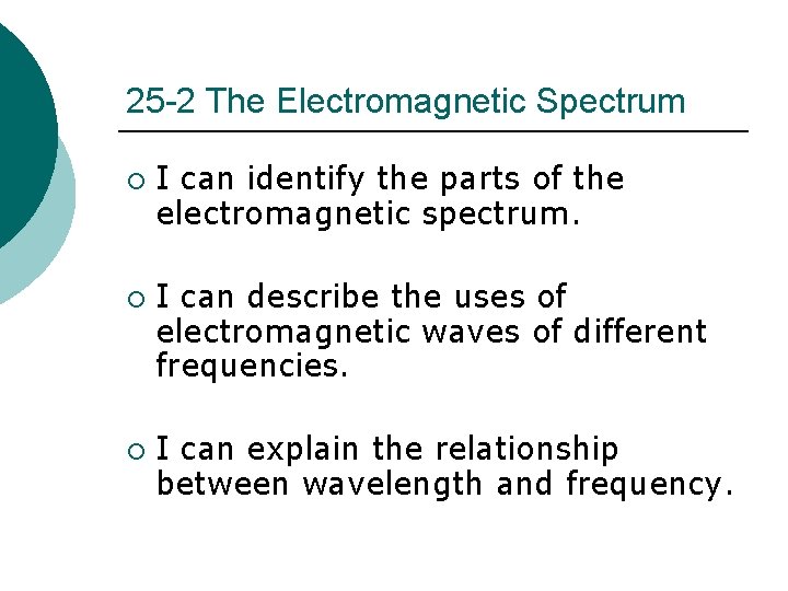 25 -2 The Electromagnetic Spectrum ¡ ¡ ¡ I can identify the parts of 25 -2 The Electromagnetic Spectrum ¡ ¡ ¡ I can identify the parts of
