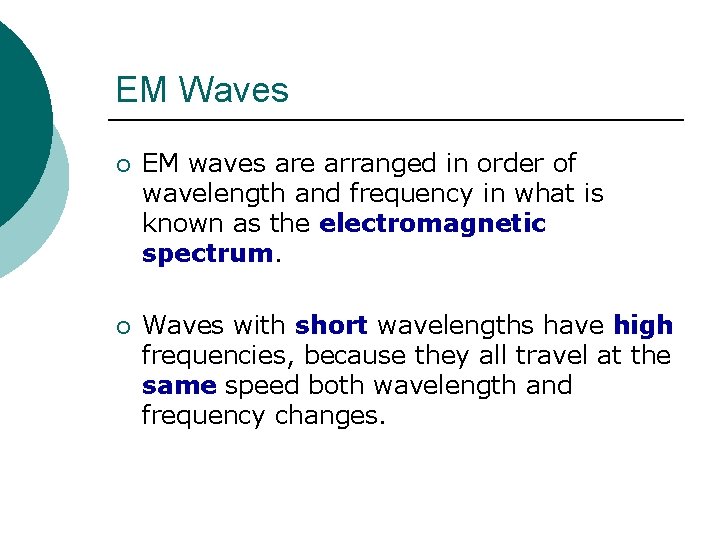 EM Waves ¡ EM waves are arranged in order of wavelength and frequency in EM Waves ¡ EM waves are arranged in order of wavelength and frequency in