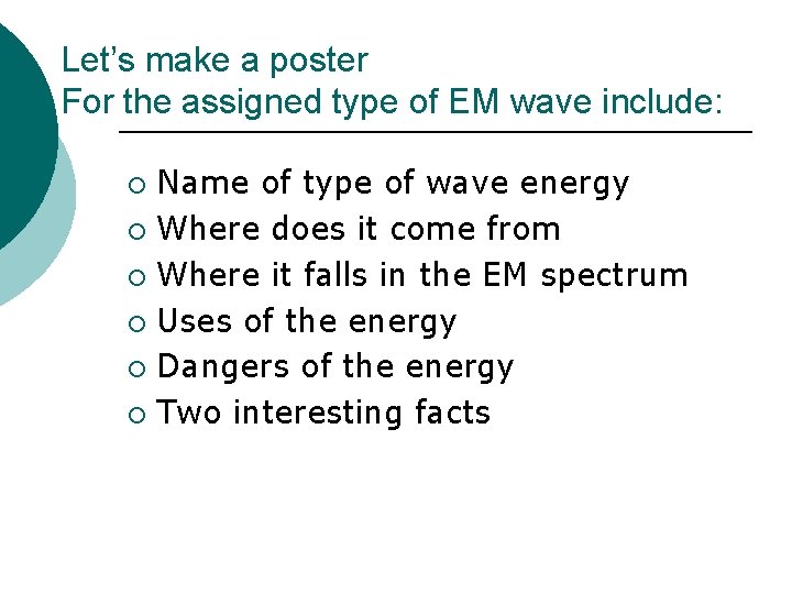 Let’s make a poster For the assigned type of EM wave include: Name of Let’s make a poster For the assigned type of EM wave include: Name of