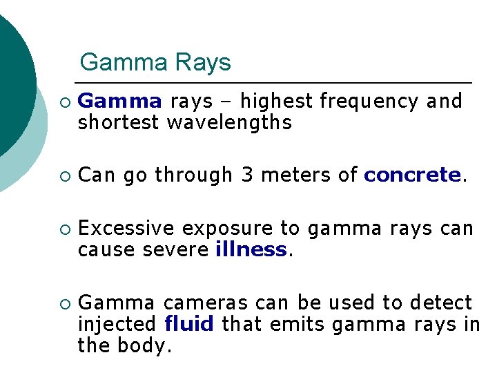 Gamma Rays ¡ ¡ Gamma rays – highest frequency and shortest wavelengths Can go Gamma Rays ¡ ¡ Gamma rays – highest frequency and shortest wavelengths Can go