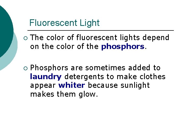 Fluorescent Light ¡ ¡ The color of fluorescent lights depend on the color of Fluorescent Light ¡ ¡ The color of fluorescent lights depend on the color of