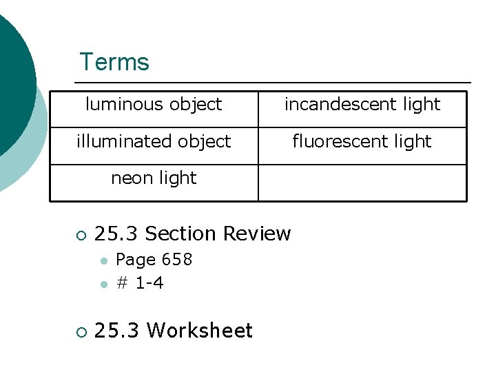 Terms luminous object incandescent light illuminated object fluorescent light neon light ¡ 25. 3 Terms luminous object incandescent light illuminated object fluorescent light neon light ¡ 25. 3