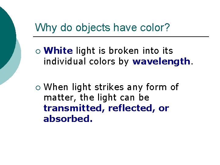 Why do objects have color? ¡ ¡ White light is broken into its individual Why do objects have color? ¡ ¡ White light is broken into its individual
