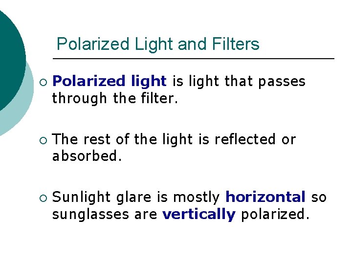 Polarized Light and Filters ¡ ¡ ¡ Polarized light is light that passes through Polarized Light and Filters ¡ ¡ ¡ Polarized light is light that passes through