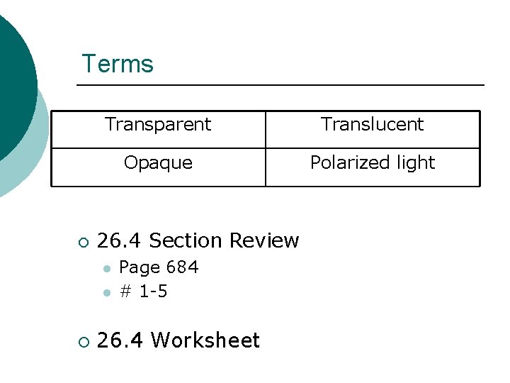 Terms ¡ Transparent Translucent Opaque Polarized light 26. 4 Section Review l l ¡ Terms ¡ Transparent Translucent Opaque Polarized light 26. 4 Section Review l l ¡