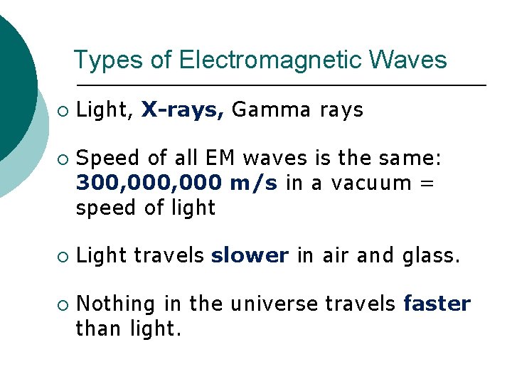 Types of Electromagnetic Waves ¡ ¡ Light, X-rays, Gamma rays Speed of all EM Types of Electromagnetic Waves ¡ ¡ Light, X-rays, Gamma rays Speed of all EM