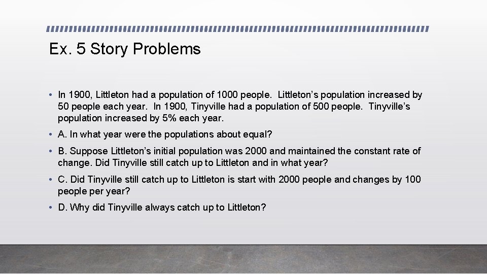 Ex. 5 Story Problems • In 1900, Littleton had a population of 1000 people.