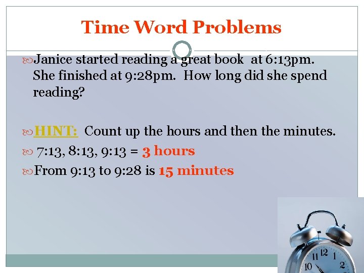 Time Word Problems Janice started reading a great book at 6: 13 pm. She