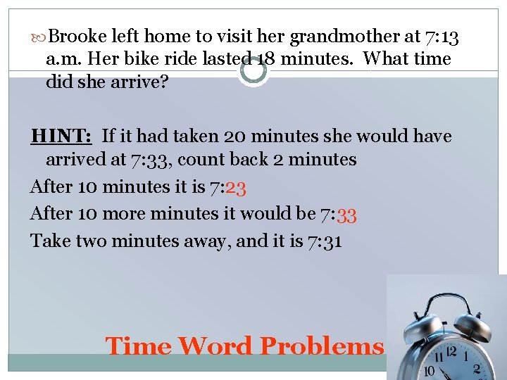  Brooke left home to visit her grandmother at 7: 13 a. m. Her