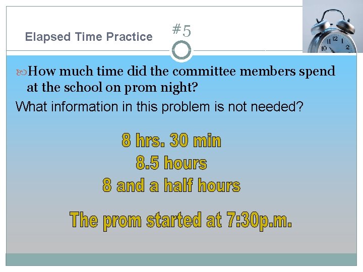 Elapsed Time Practice #5 How much time did the committee members spend at the