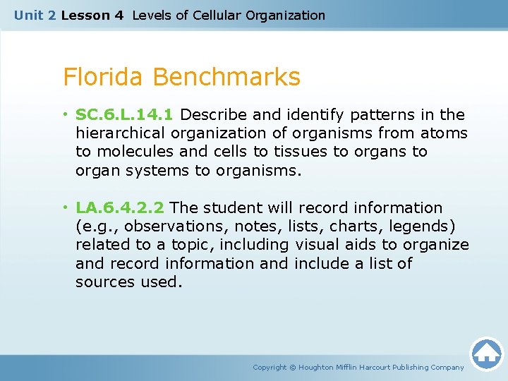 Unit 2 Lesson 4 Levels of Cellular Organization Florida Benchmarks • SC. 6. L. Unit 2 Lesson 4 Levels of Cellular Organization Florida Benchmarks • SC. 6. L.