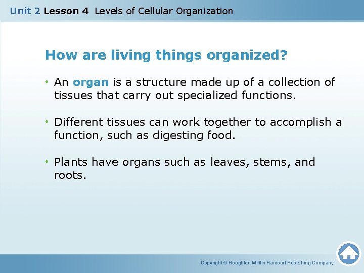 Unit 2 Lesson 4 Levels of Cellular Organization How are living things organized? • Unit 2 Lesson 4 Levels of Cellular Organization How are living things organized? •