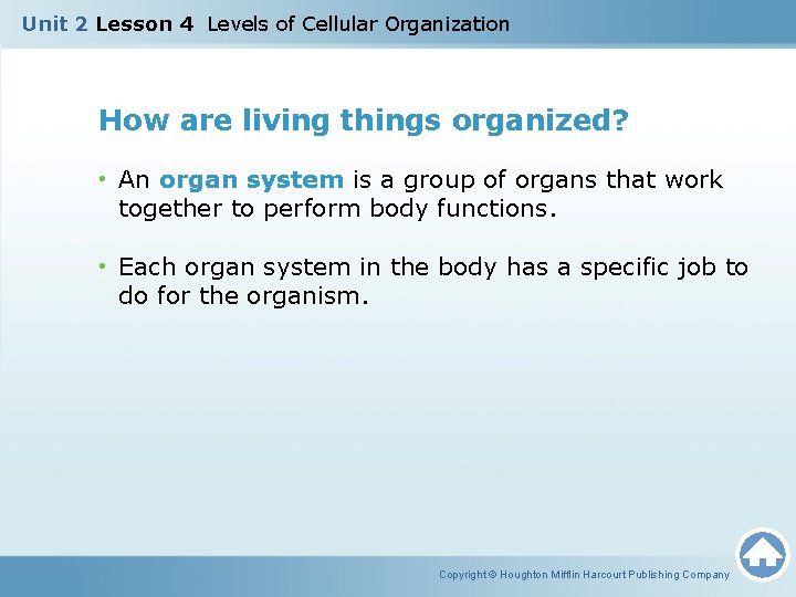 Unit 2 Lesson 4 Levels of Cellular Organization How are living things organized? • Unit 2 Lesson 4 Levels of Cellular Organization How are living things organized? •
