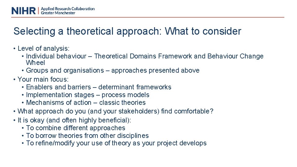 Selecting a theoretical approach: What to consider • Level of analysis: • Individual behaviour