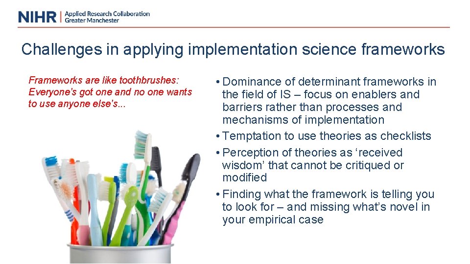 Challenges in applying implementation science frameworks Frameworks are like toothbrushes: Everyone's got one and