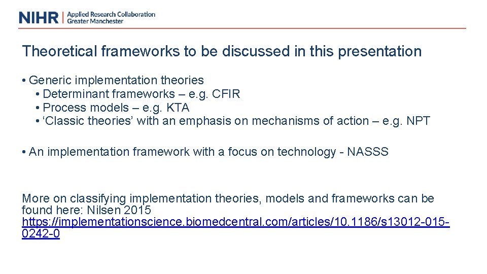 Theoretical frameworks to be discussed in this presentation • Generic implementation theories • Determinant