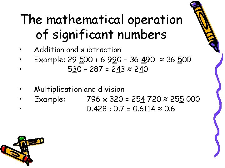 The mathematical operation of significant numbers • • • Addition and subtraction Example: 29