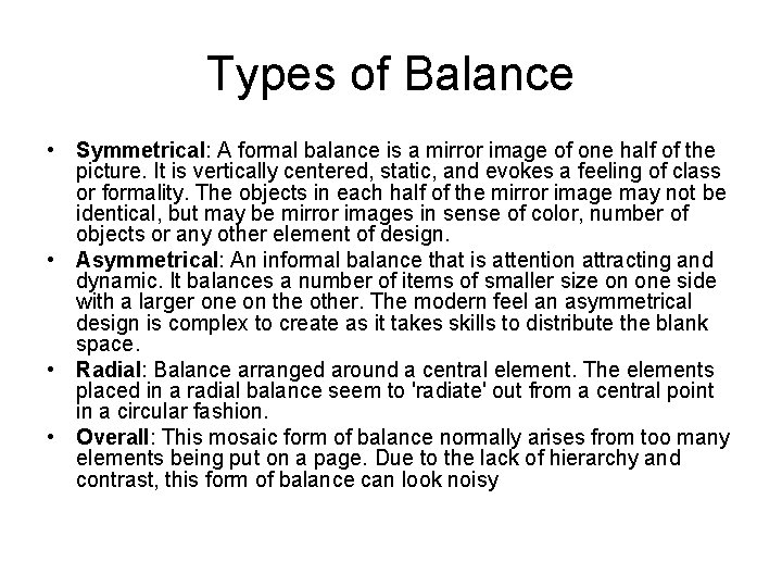 Types of Balance • Symmetrical: A formal balance is a mirror image of one Types of Balance • Symmetrical: A formal balance is a mirror image of one