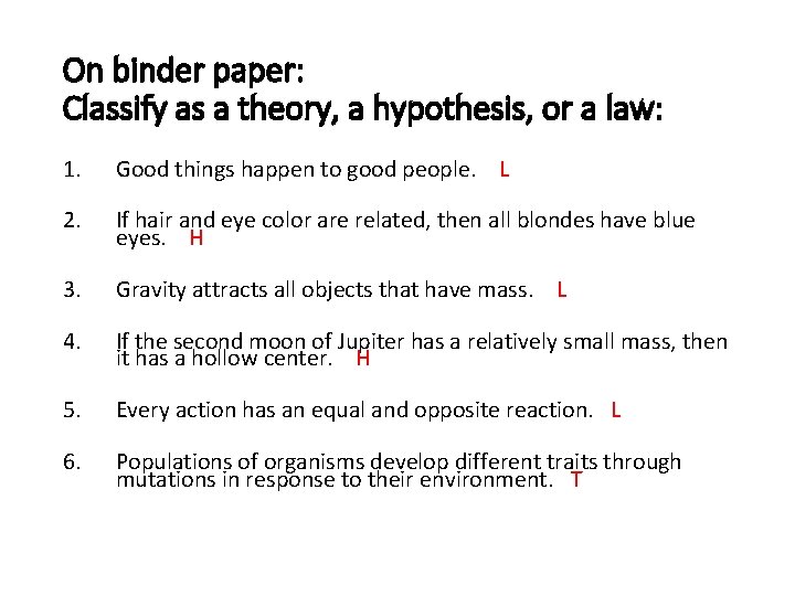 On binder paper: Classify as a theory, a hypothesis, or a law: 1. Good