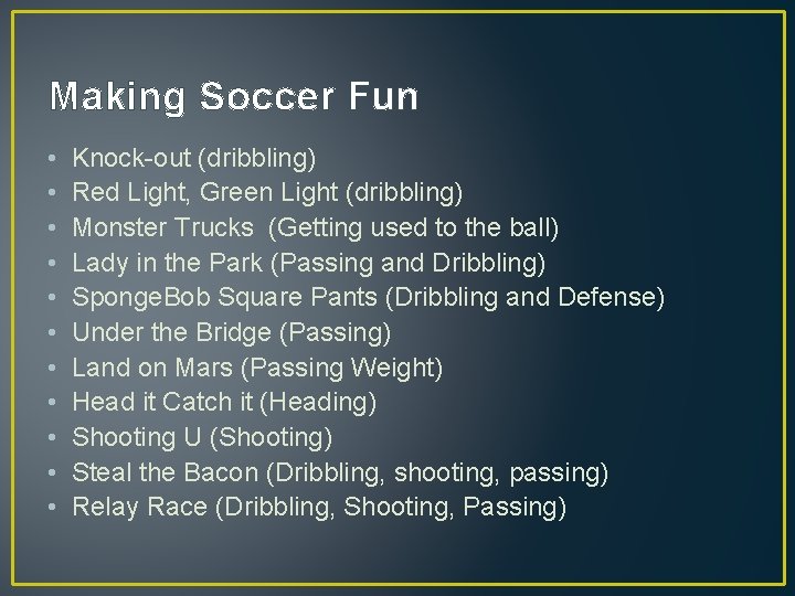 Making Soccer Fun • • • Knock-out (dribbling) Red Light, Green Light (dribbling) Monster