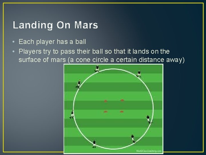 Landing On Mars • Each player has a ball • Players try to pass