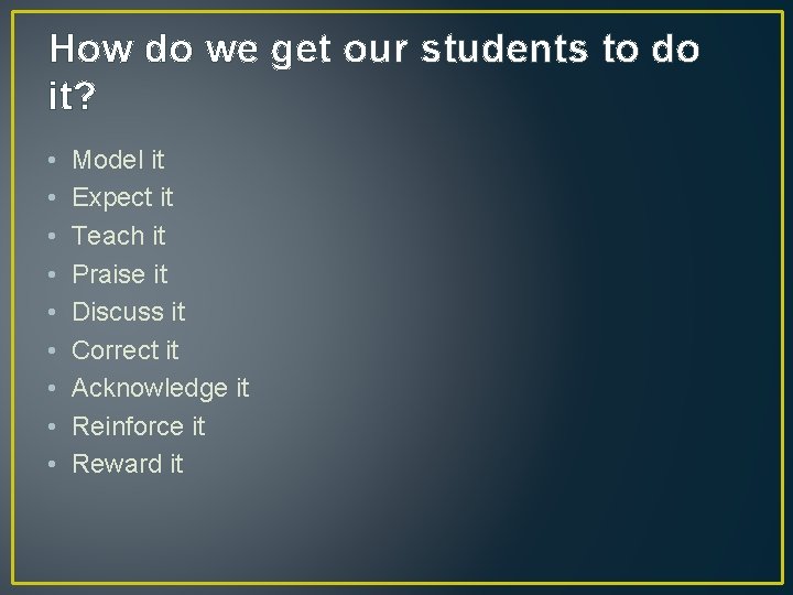 How do we get our students to do it? • • • Model it