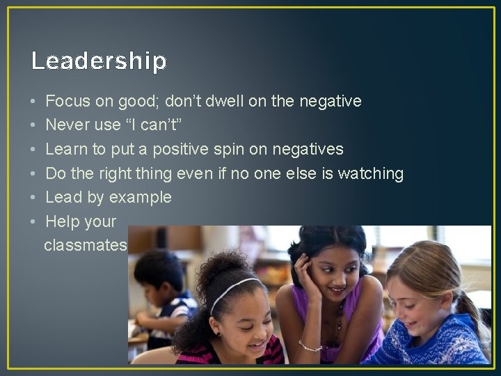 Leadership • • • Focus on good; don’t dwell on the negative Never use Leadership • • • Focus on good; don’t dwell on the negative Never use