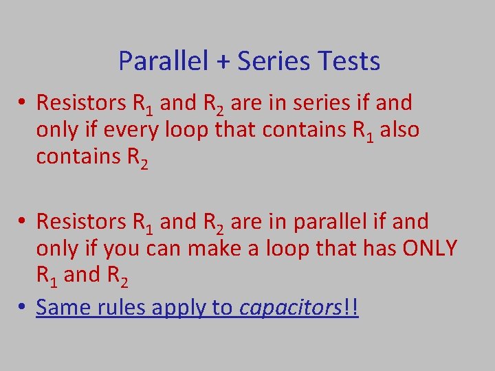 Parallel + Series Tests • Resistors R 1 and R 2 are in series Parallel + Series Tests • Resistors R 1 and R 2 are in series