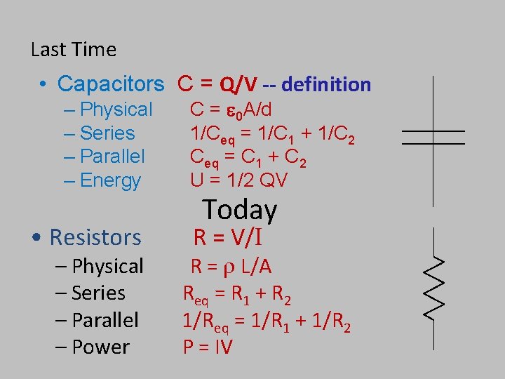 Last Time • Capacitors C = Q/V -- definition – Physical – Series – Last Time • Capacitors C = Q/V -- definition – Physical – Series –