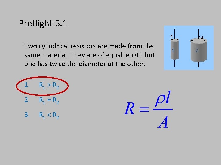 Preflight 6. 1 Two cylindrical resistors are made from the same material. They are Preflight 6. 1 Two cylindrical resistors are made from the same material. They are